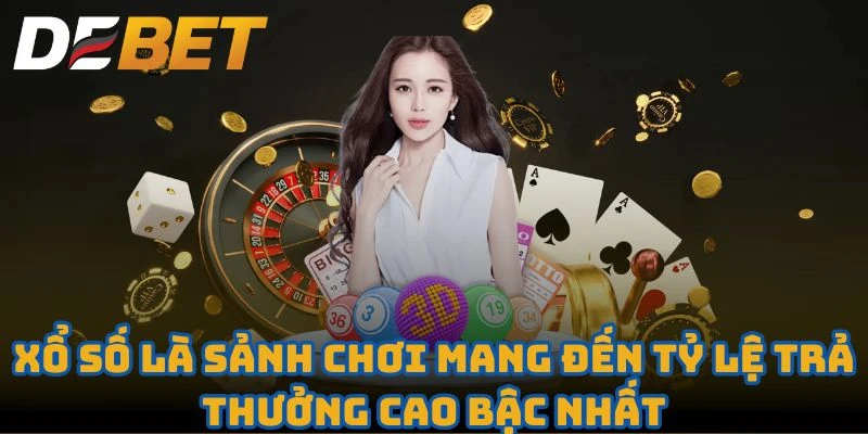 Xổ số là sảnh chơi mang đến tỷ lệ trả thưởng cao bậc nhất thị trường